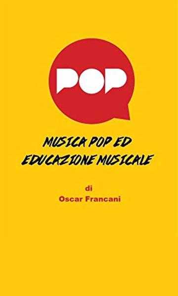 Musica Pop ed Educazione Musicale: L’analisi del possibile connubio formativo tra popular music e nuove tecnologie